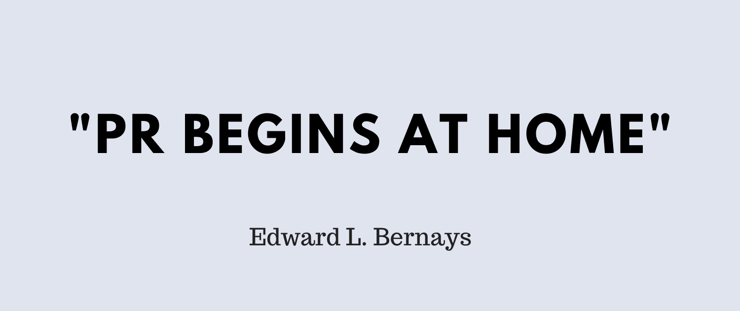 Zitat "PR begins at home" von Edward L. Bernays